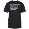 The Pope Being A Sox Fan Is Still Better Than Being A Cardinal Pope Leo XIV New t-shirt
