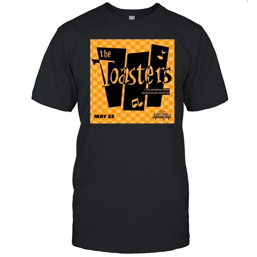The Toasters with’ support from Los Domingueros and Rocksteady Pickups May 23rd 2025 t-shirt