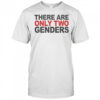 There Are Only Two Genders T-Shirt