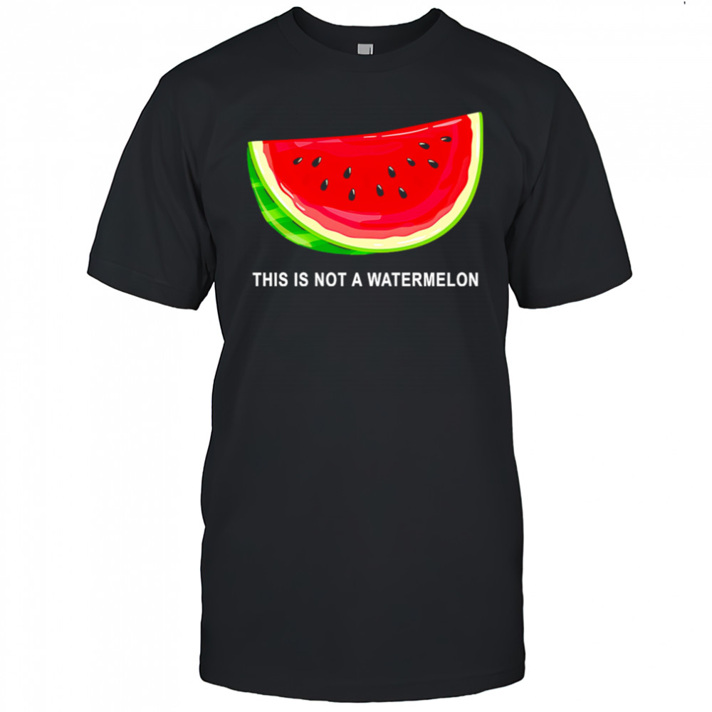 This Is Not A Watermelon Funny shirt