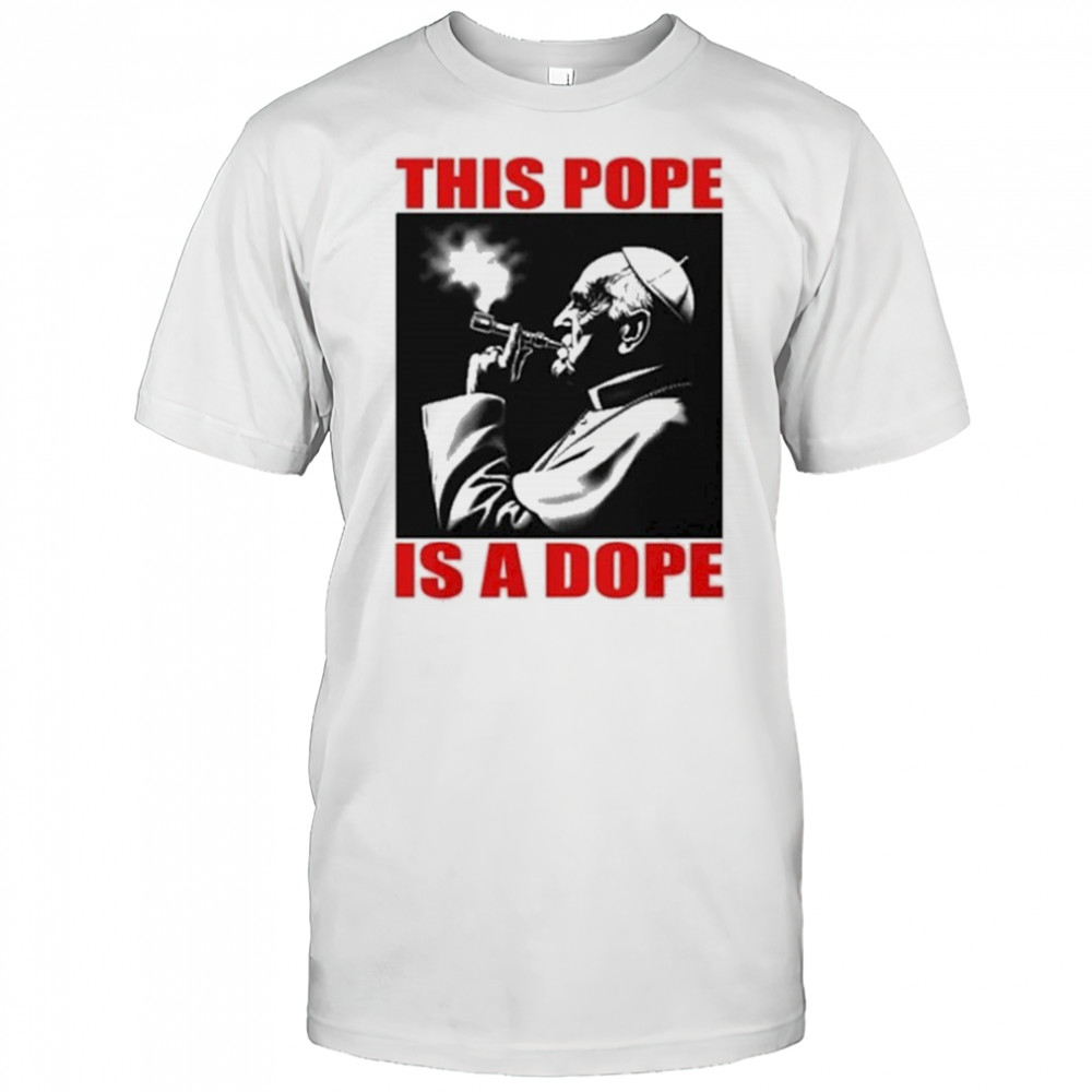This Pope Is A Dope Pope Smoking T-shirt