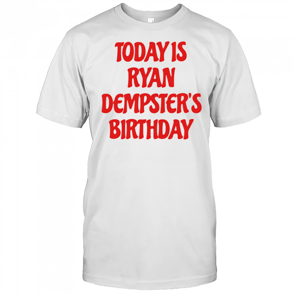 Today is Ryan Dempster’s birthday shirt