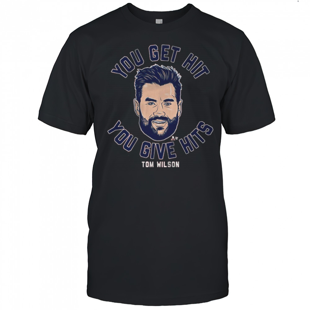 Tom Wilson You Get Hit You Give Hits Washington Capitals Hockey t-shirt