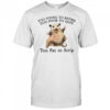 Too Young to Retire Too Poor to Quit Too Fat to Strip Shirt