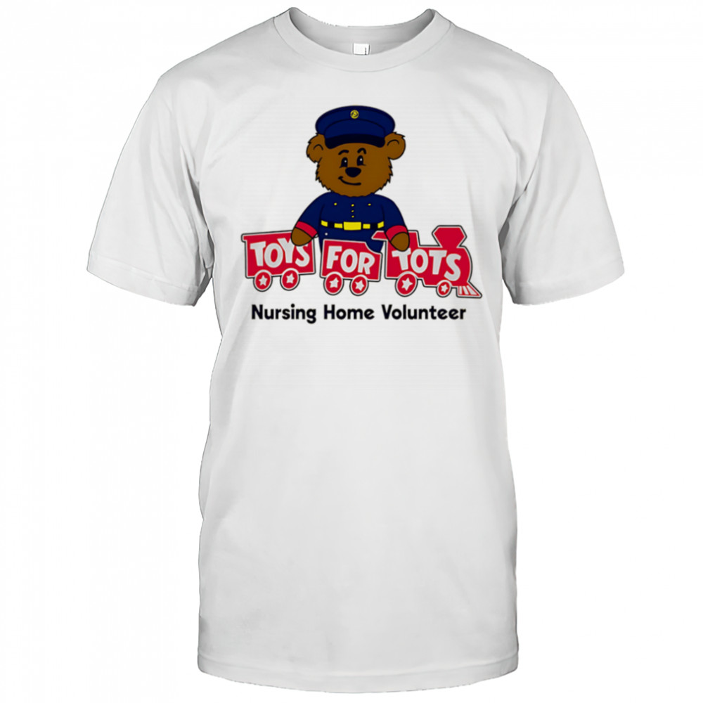 Toys for tots nursing home volunteer shirt