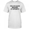 Trans Kids Belong In Sports shirt