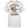 Triceratops 3x better than a unicorn shirt