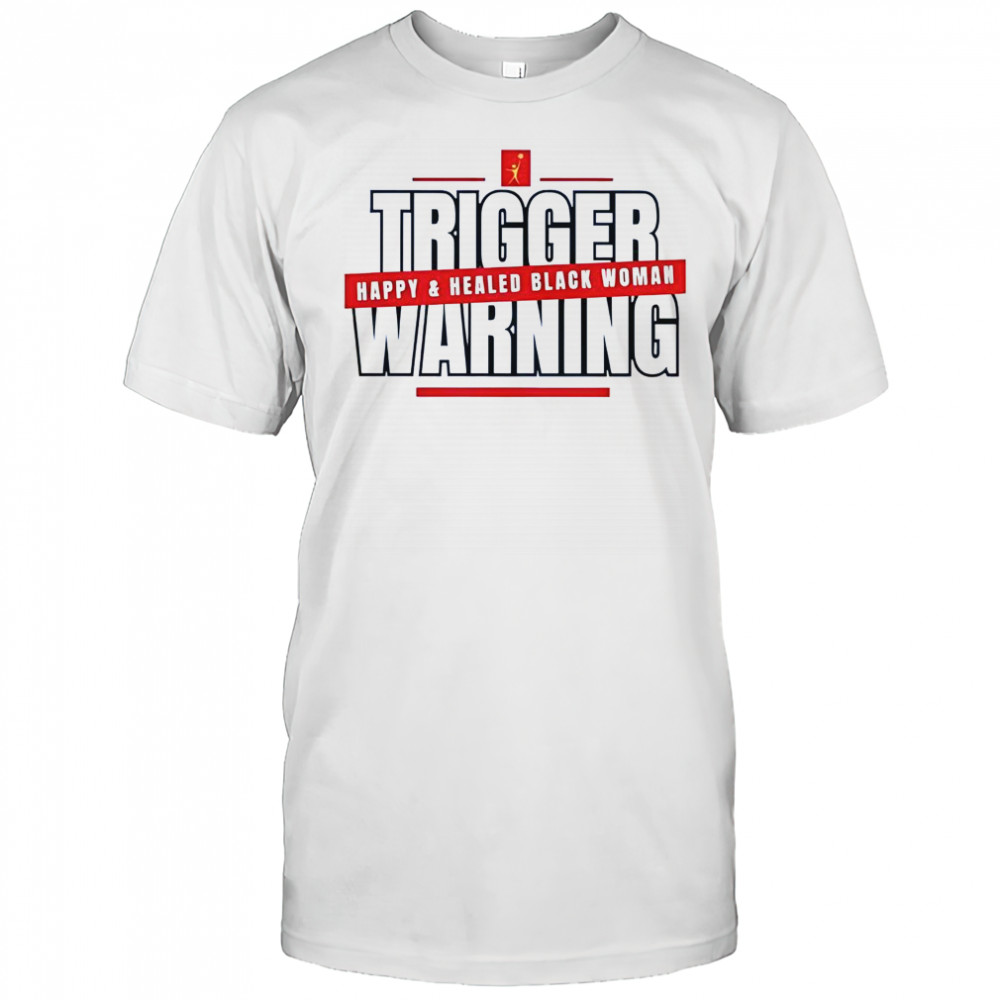 Trigger Warning Happy And Healed Black Woman T-Shirt