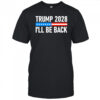 Trump 2028 I’ll be back shirt
