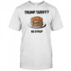 Trump tariff no syrup pancake shirt