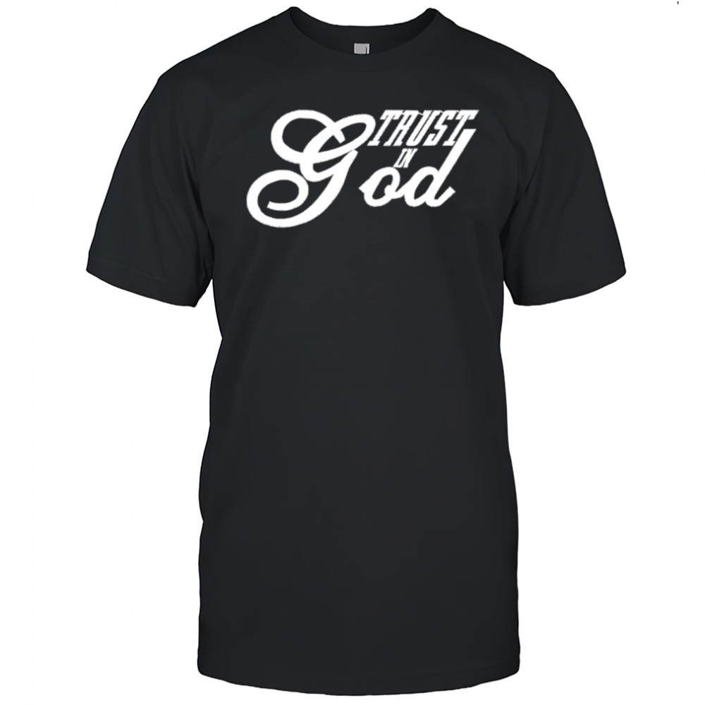 Trust In God Christian Faith In Jesus shirt