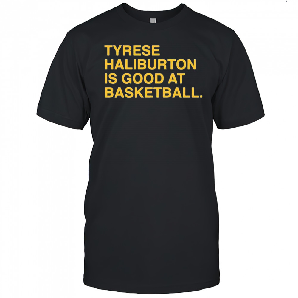 Tyrese Haliburton is good at basketball Indiana Pacers shirt