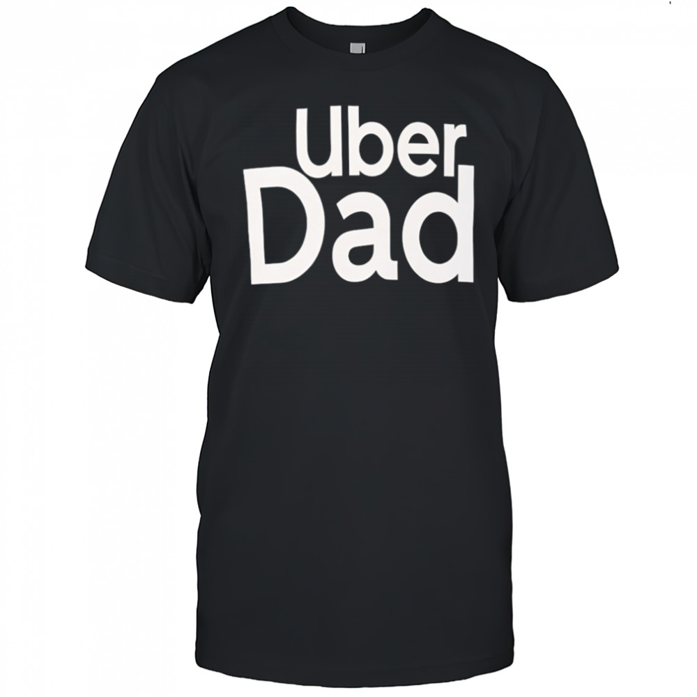 Uber Dad shirt