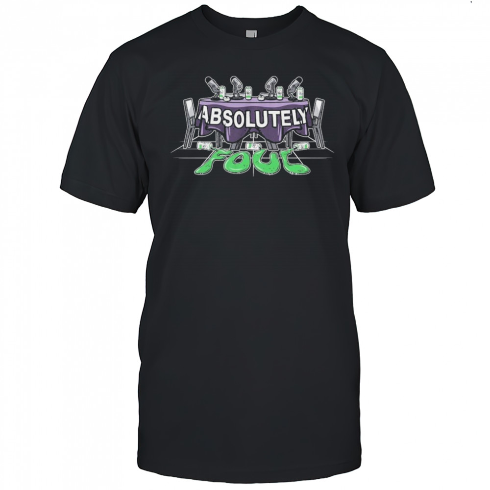 Unsubscribe Podcast Absolutely Foul T-Shirt