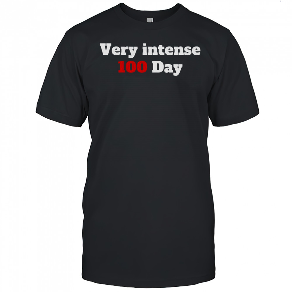 Very Intense 100 Days T-Shirt