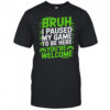 Video Gamer Bruh I Paused My Game Teen Boys Gaming shirt