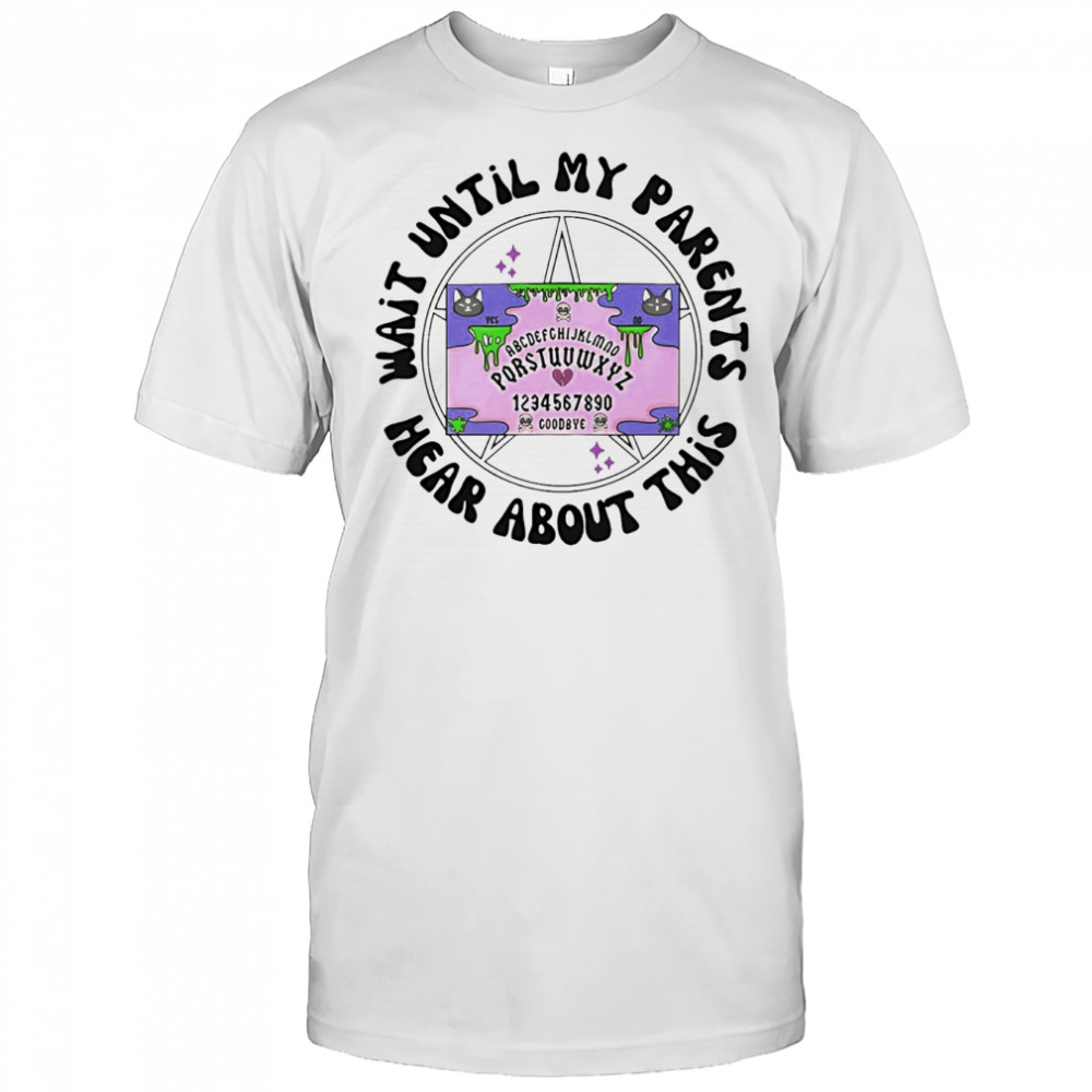 Wait until my parents hear about this shirt