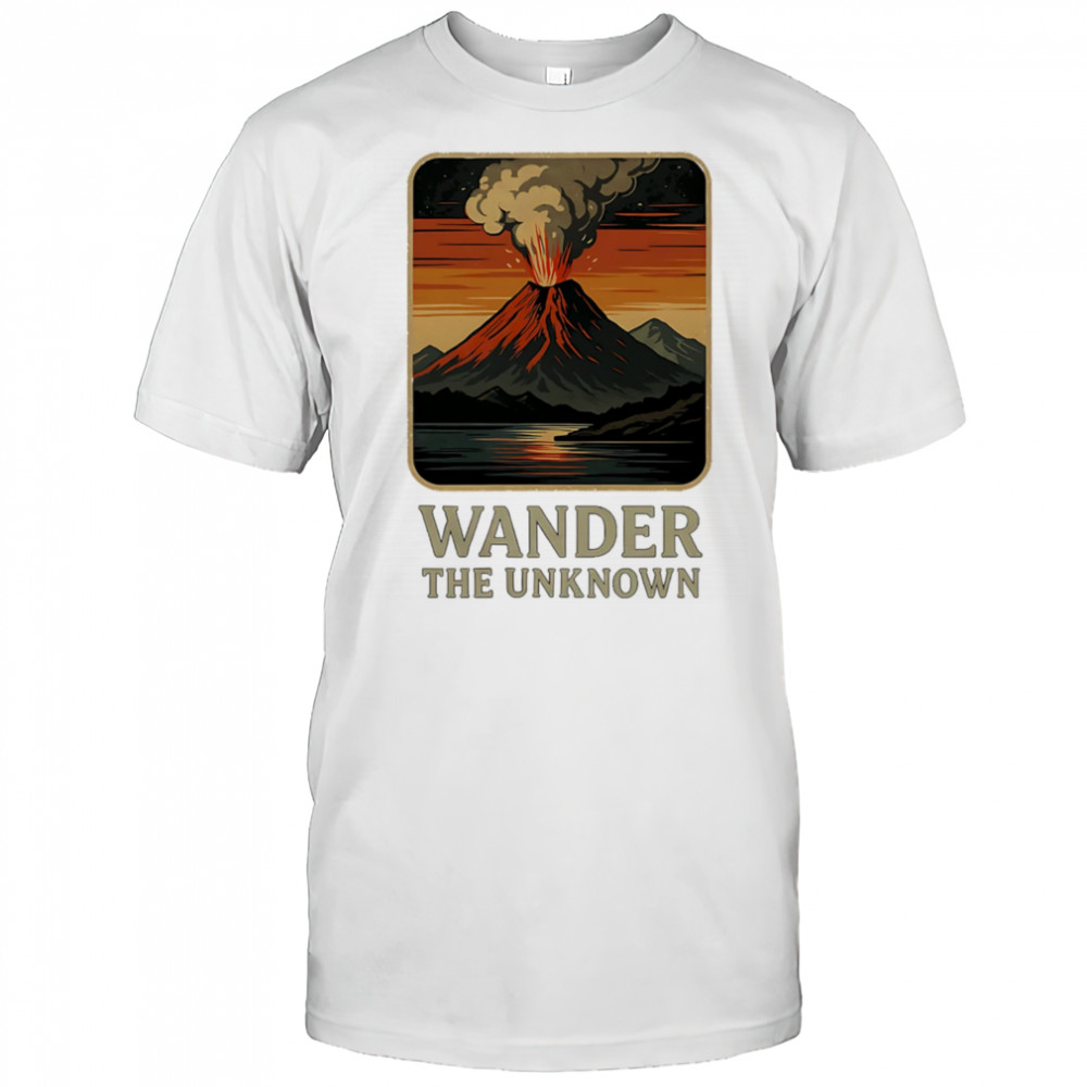 Wander The Unknown Volcanoes shirt