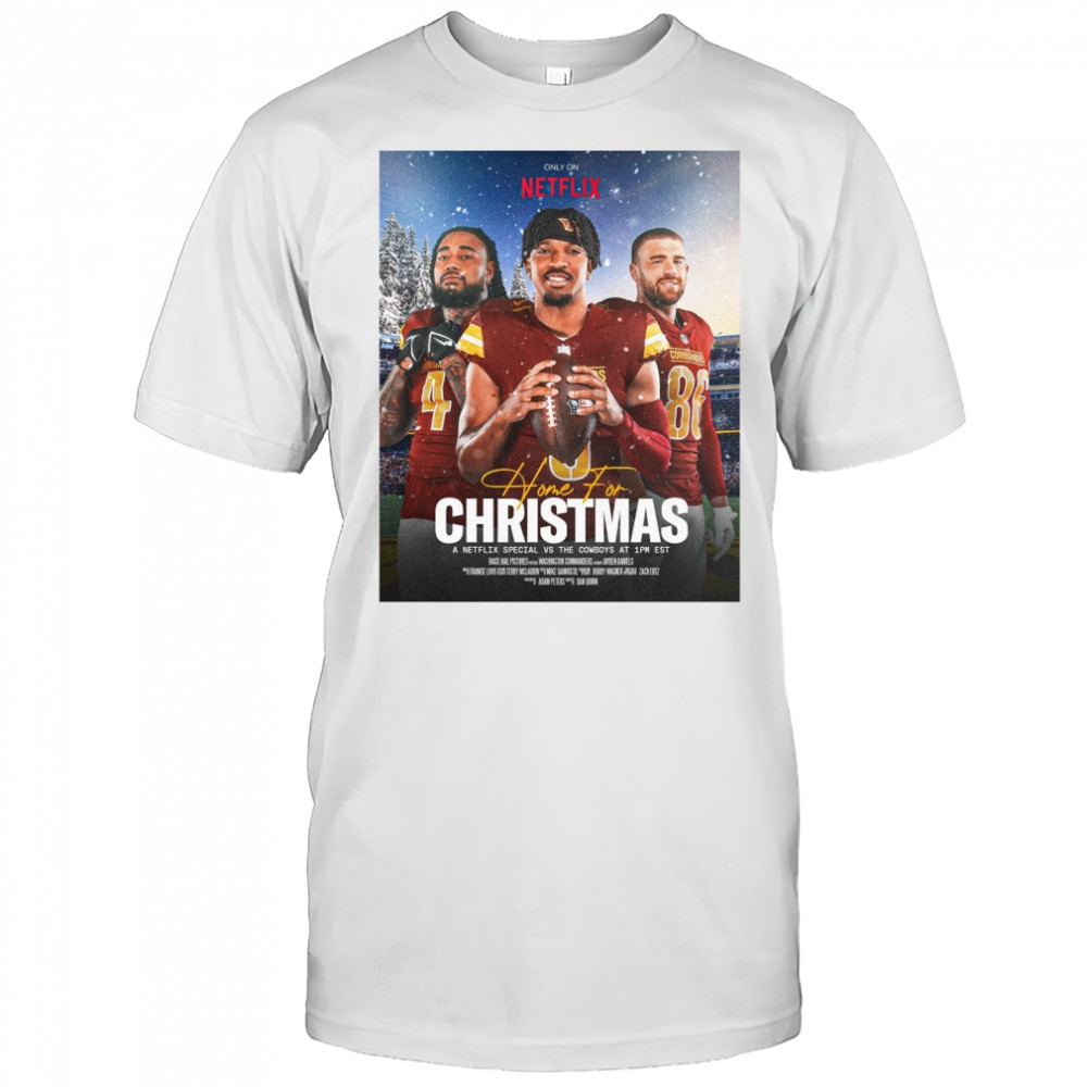 Washington Commanders Home For Christmas December 25th 2025 A Netflix Special Vs The Cowboys Poster t-shirt
