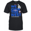 We own the west Dodger Champions West Division shirt