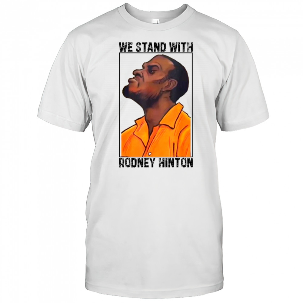 We Stand With Rodney Hinton T-shirt
