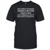 We strive to make America better shirt