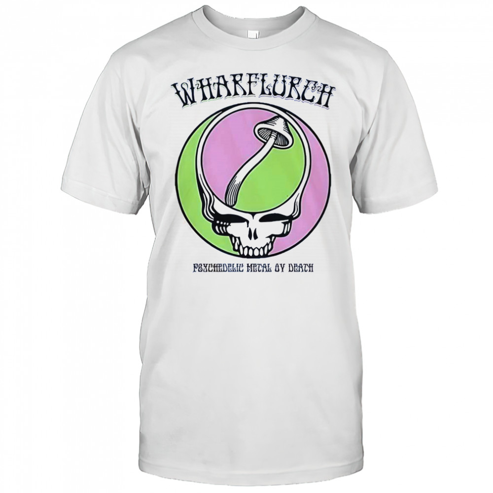 Wharflurch X Grateful Dead Psychedelic Metal By Death T-Shirt