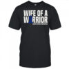 Wife Of A Warrior Blue Ribbon Colon Cancer Awareness T-Shirt