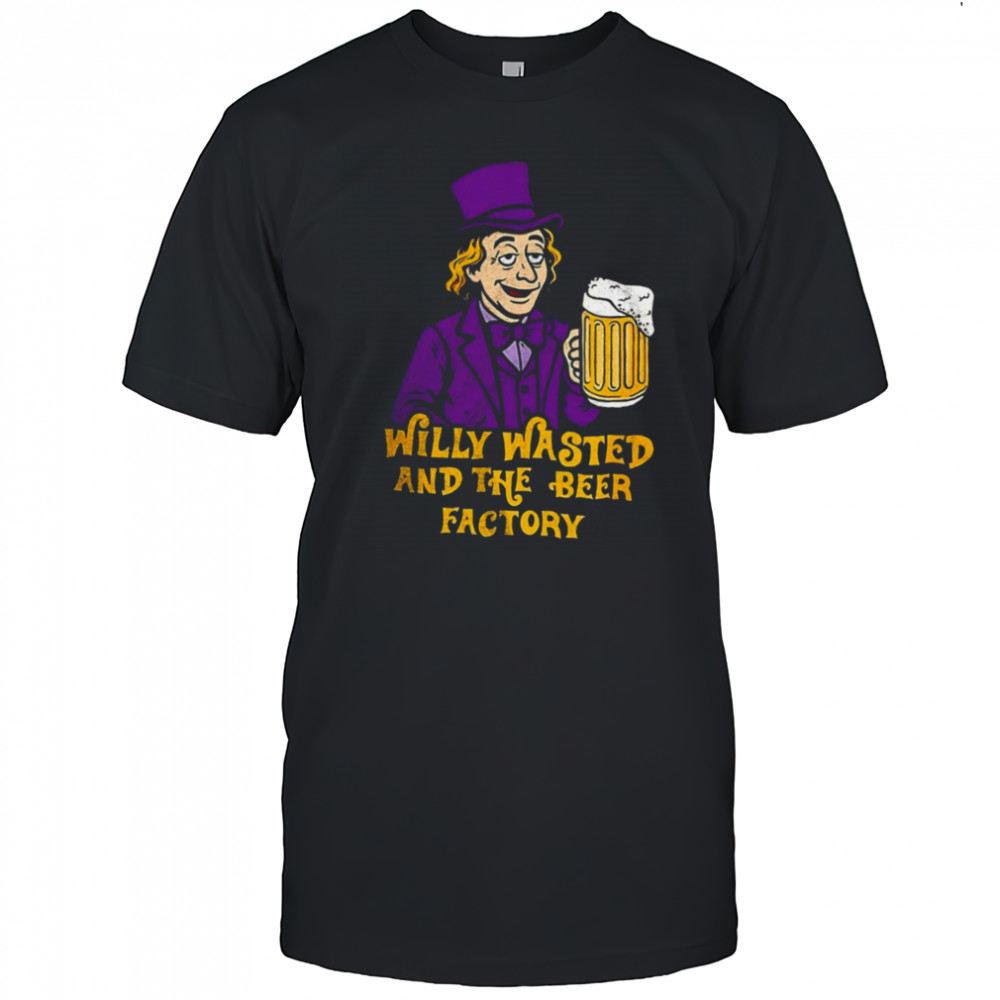 Willy Wonka and the Beer Factory shirt