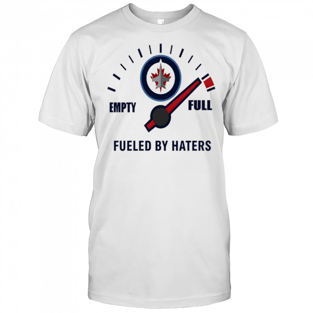 Winnipeg Jets Empty Full Fueled By Haters shirt