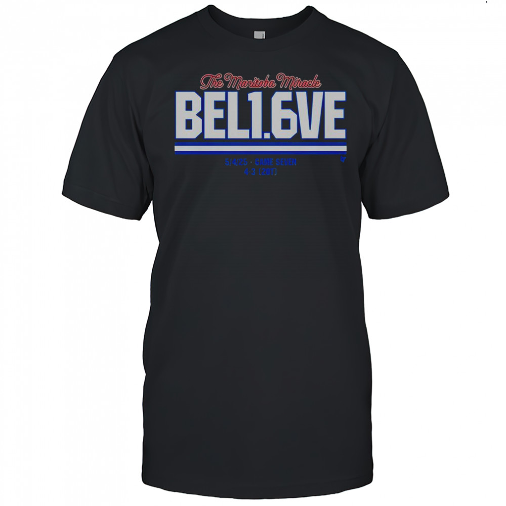 Winnipeg Jets The Manitoba Miracle Believe In 1.6 Seconds Left 54 Game Seven 4 3 20T T-Shirt