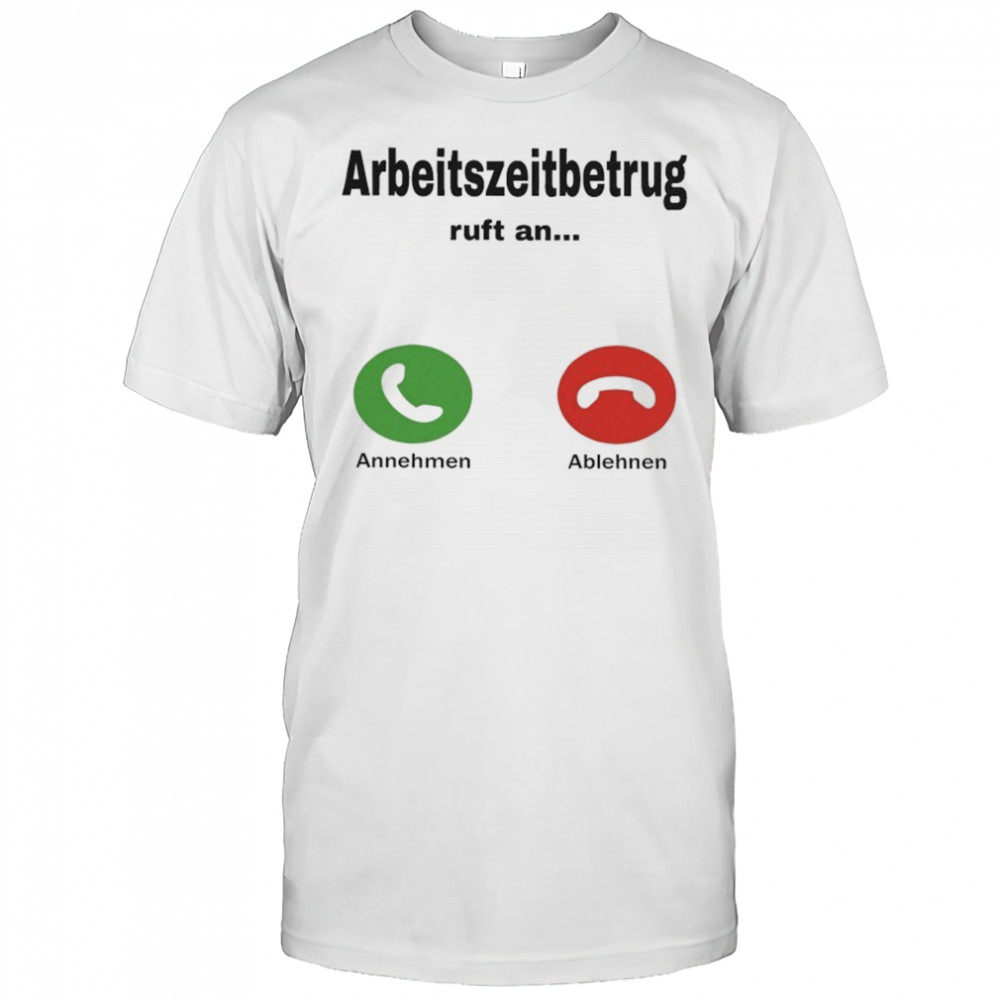 Worktime Fraud Arbeitszeitbetrug T-shirt