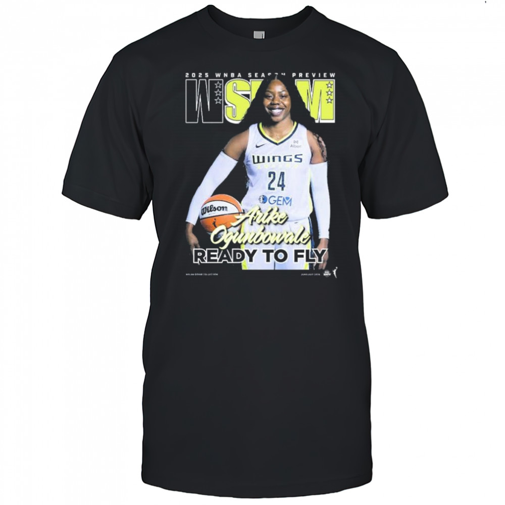 WSLAM Dallas Wings Arike Ogunbowale 2025 WNBA Season Preview Ready To Fly t-shirt