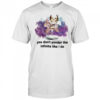 You don’t ponder the infinite like I do shirt