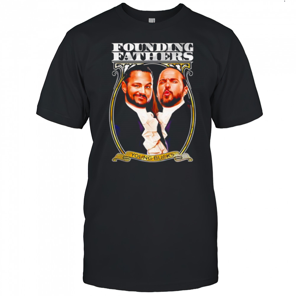 Young Bucks Founding Fathers shirt
