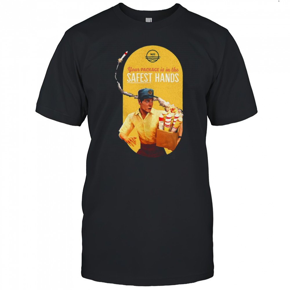 Your package is in the safest hands shirt