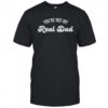 You’re Not My Real Dad T-Shirt