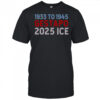1933 To 1945 Gestapo 2025 ICE T-Shirt