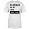 20 curveballs are why I have trust issues T-shirt