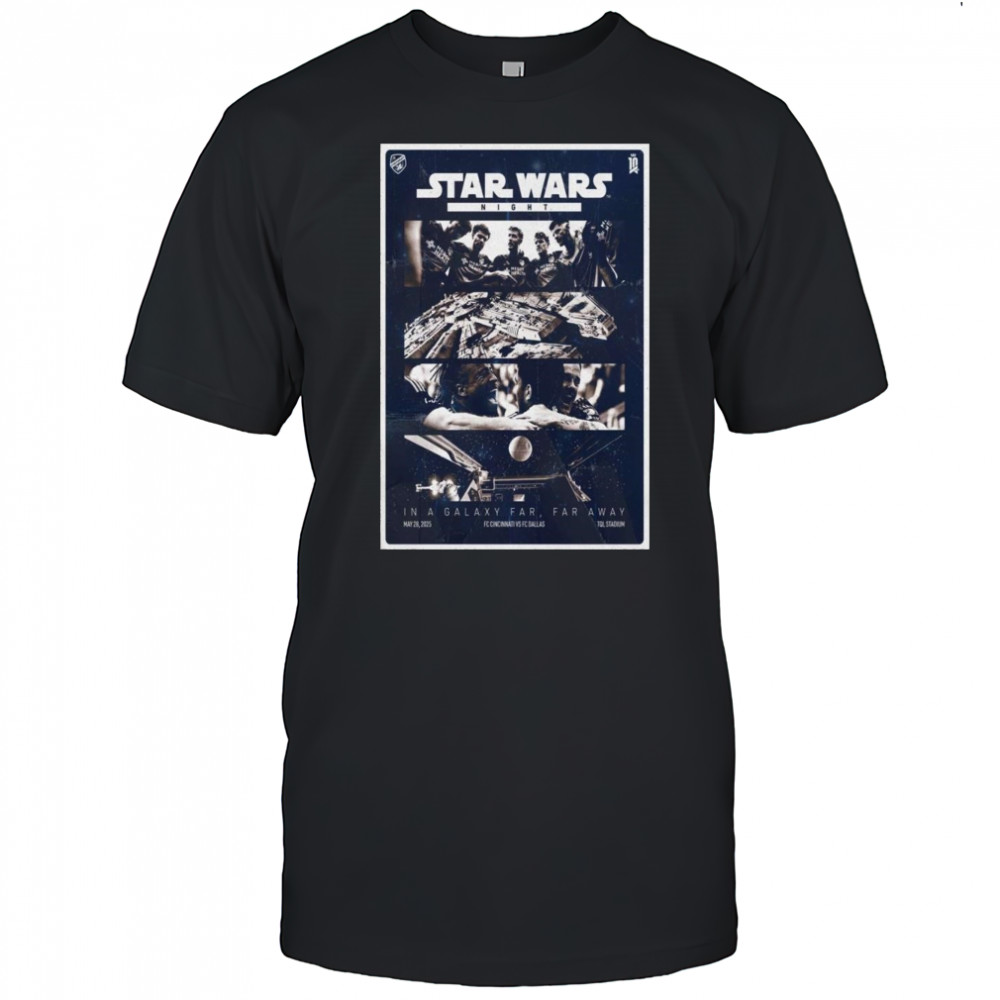 2025 FC Cincinnati VS FC Dallas Poster In A Galaxy Far Far Away Shirt