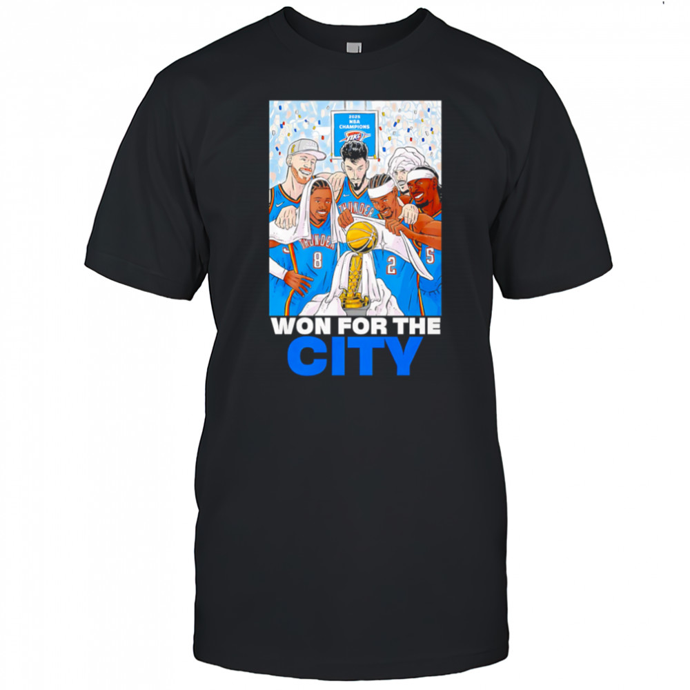 2025 NBA Champions Oklahoma City Thunder Won For The City shirt