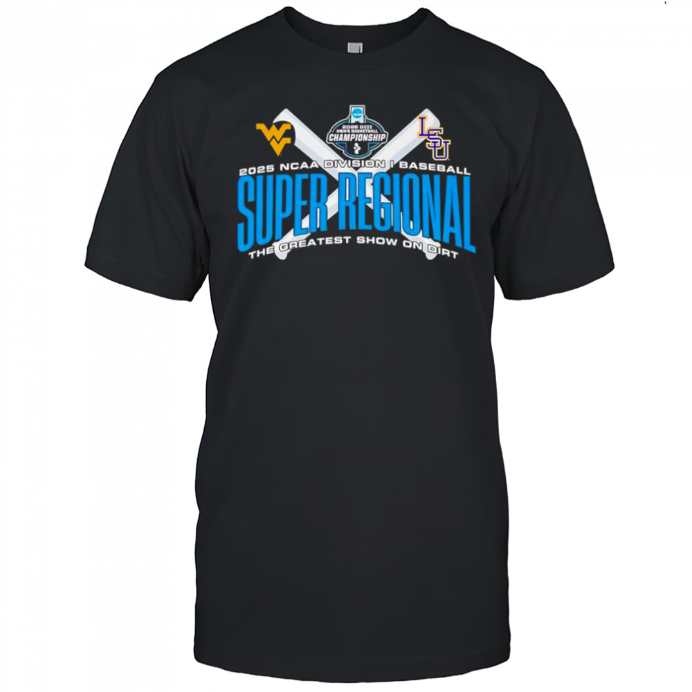 2025 NCAA Division I Baseball Super Regional the greatest show on dirt shirt