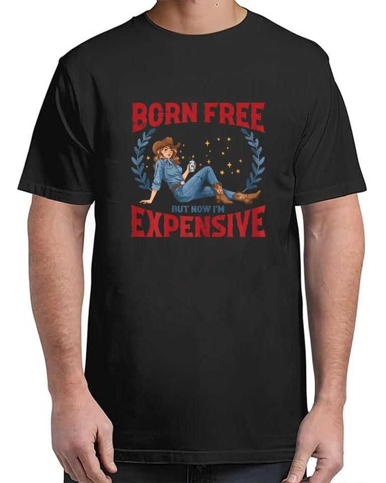 4th Of July Born Now Expensive Funny Humor Free T-Shirt