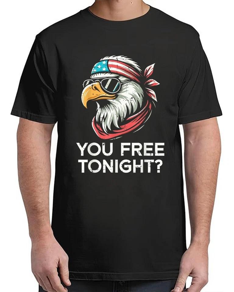 4th Of July Eagle You Free Tonight Funny Patriot T-Shirt