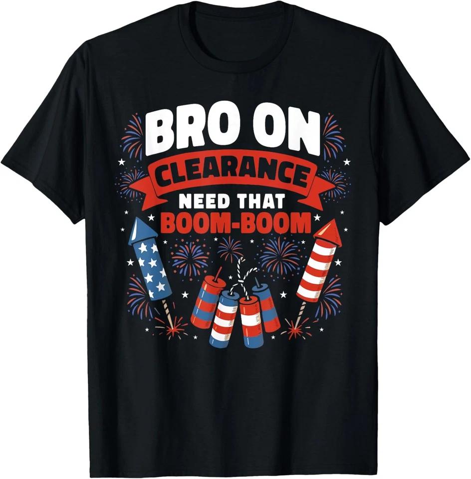 Bro On Clearance Funny USA 4th of July Party Fireworks T-Shirt Bro On Clearance Funny USA 4th of July Party Fireworks T-Shirt