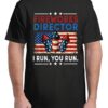 Fireworks Director I Run You Run 4th Of July Funny T-Shirt