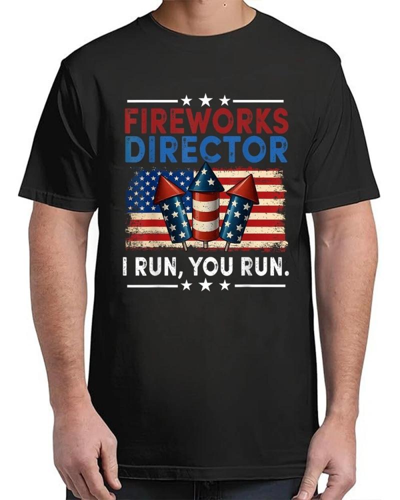Fireworks Director I Run You Run 4th Of July Funny T-Shirt