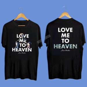 Jonas Brothers Love Me To Heaven Shirt