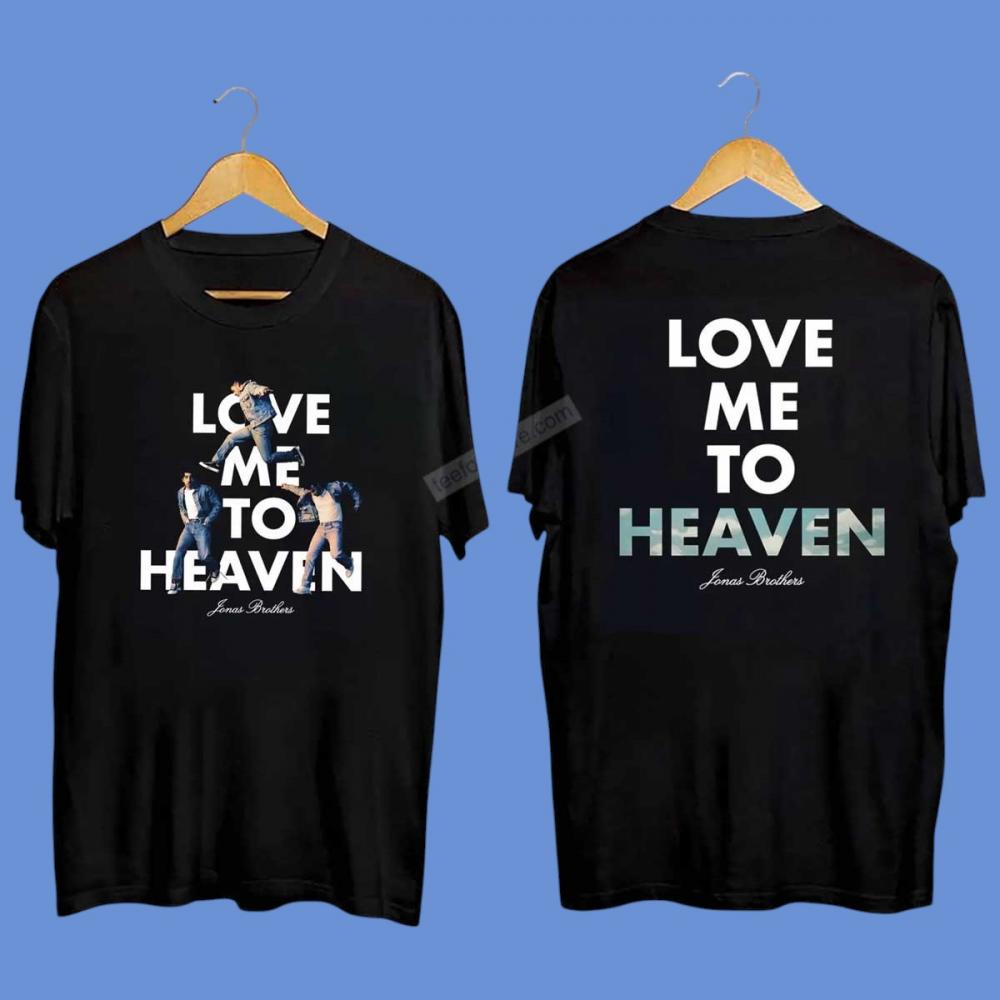 Jonas Brothers Love Me To Heaven Shirt