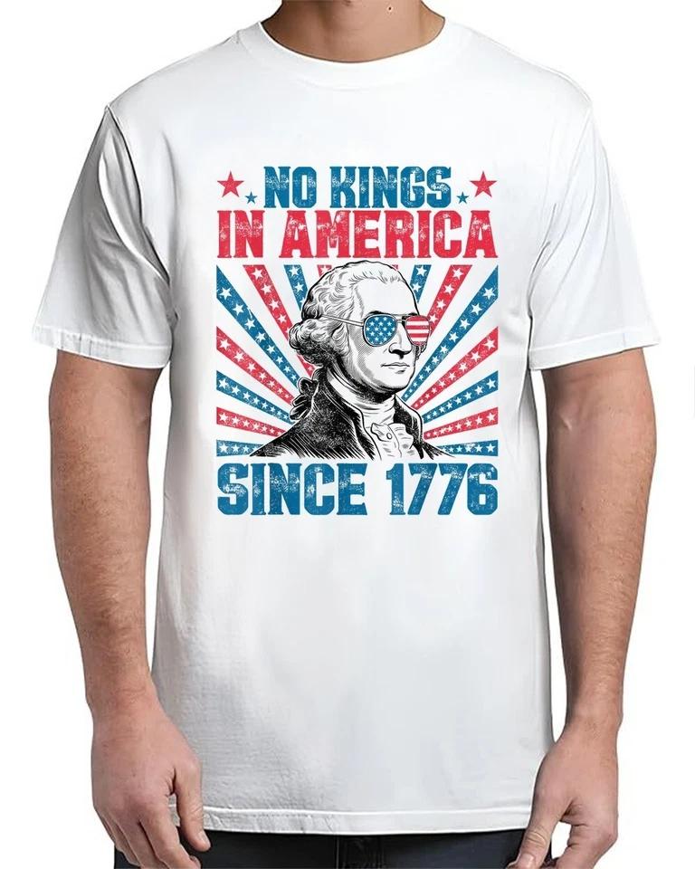 No Kings In America Since 1776 Happy 4th of July Patriotic T-Shirt No Kings In America Since 1776 Happy 4th of July Patriotic T-Shirt